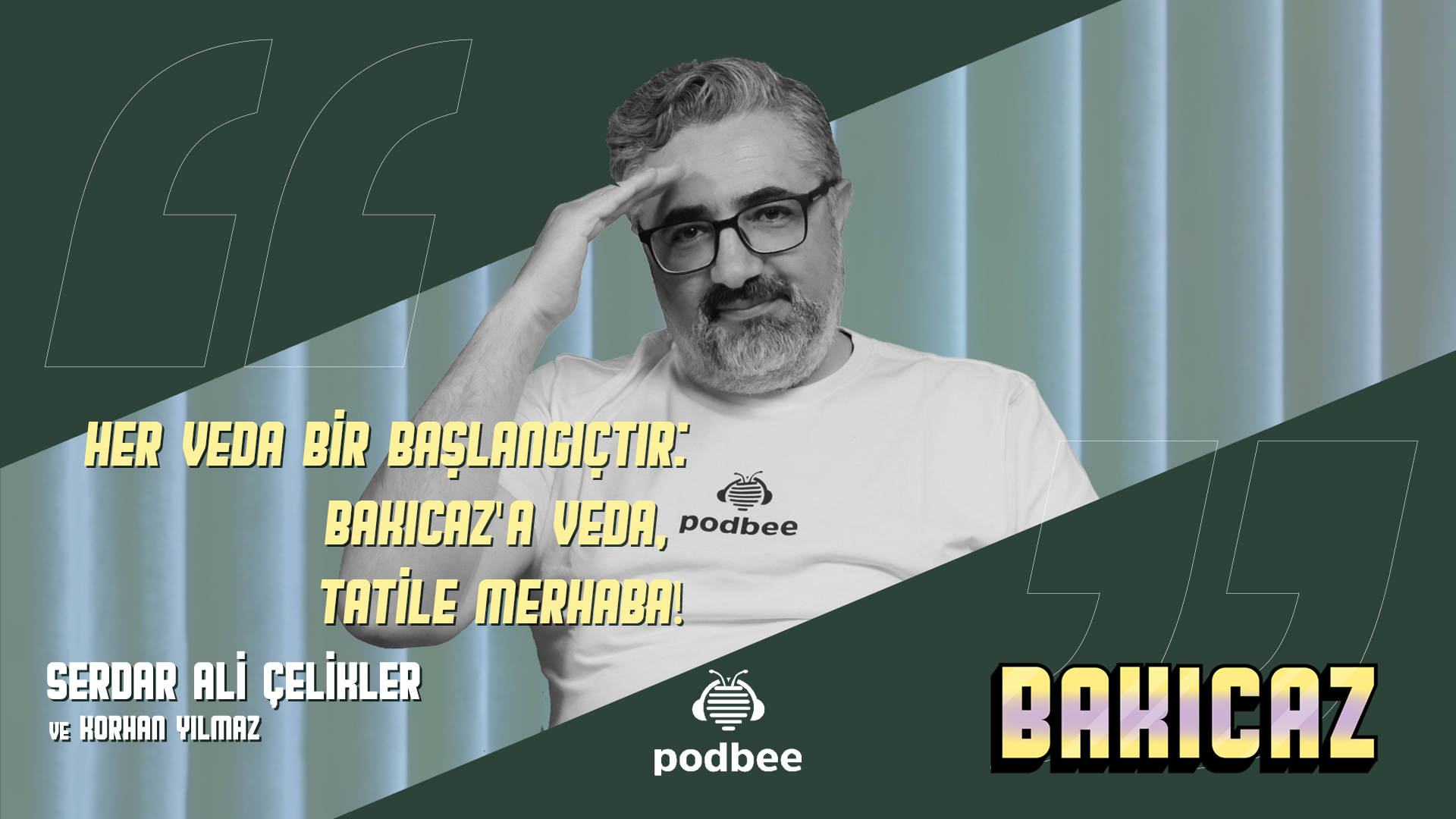 Her Veda Bir Başlangıçtır: Bakıcaz'a Veda, Tatile Merhaba!